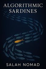 Book cover of Algorithmic Sardines by Salah Nomad