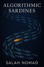 Book cover of Algorithmic Sardines by Salah Nomad